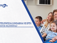 Telewizja linearna vs IPTV: czym się różnią?